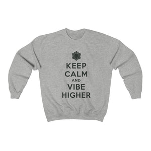 Keep Calm and Vibe Higher Sweatshirt