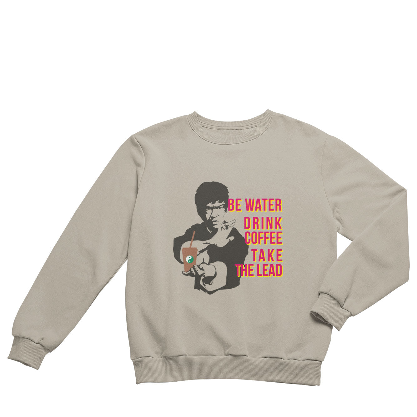 Be Water Sweatshirt