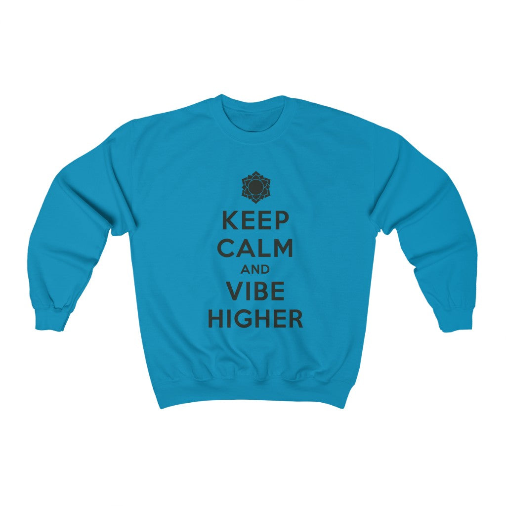 Keep Calm and Vibe Higher Sweatshirt