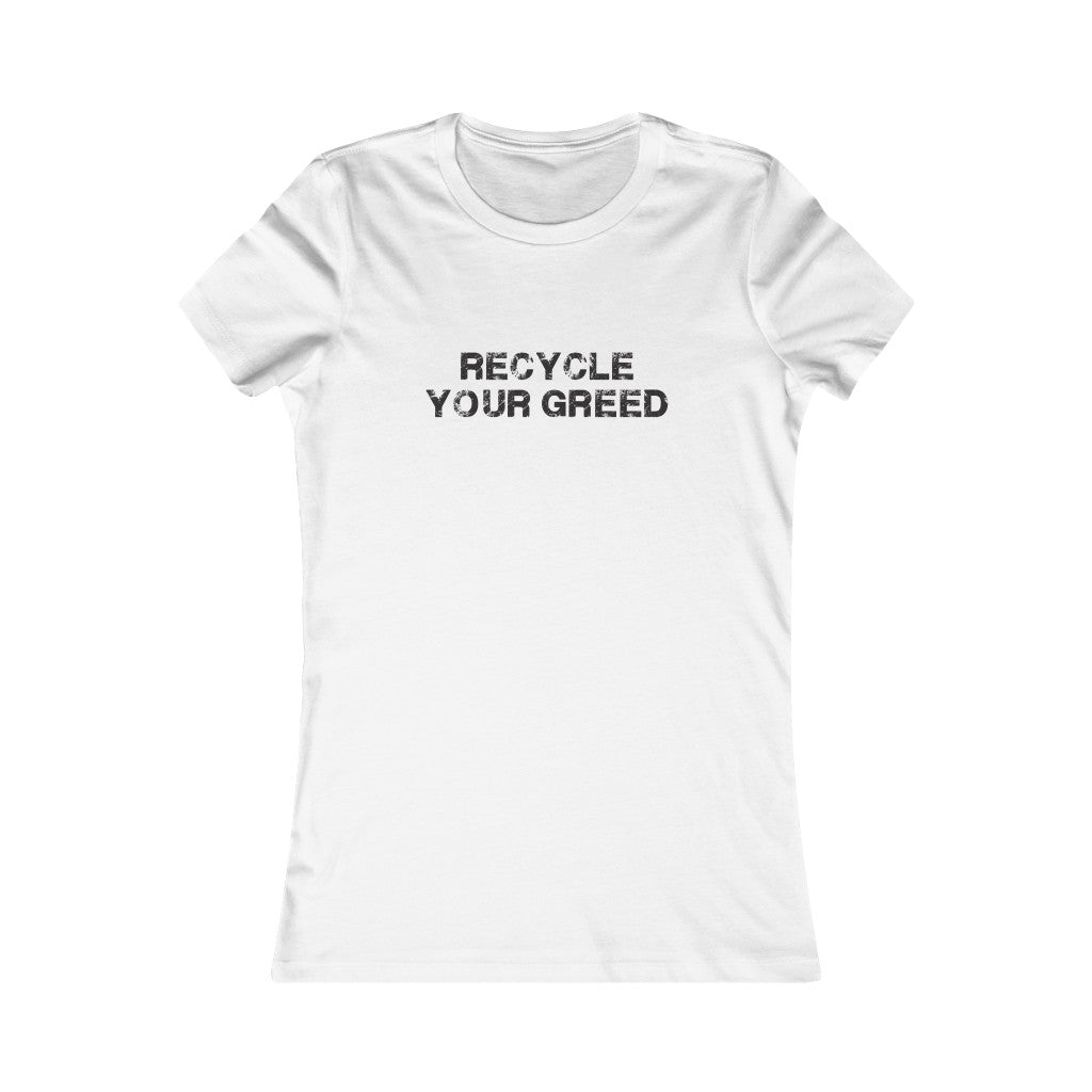 Recycle Your Greed Tee