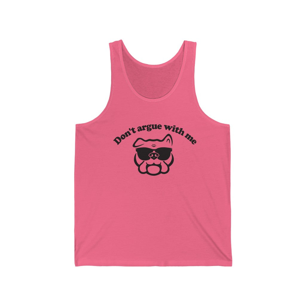 Don't Argue With Me Jersey Tank