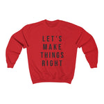 Load image into Gallery viewer, Let&#39;s Make Things Right Sweatshirt
