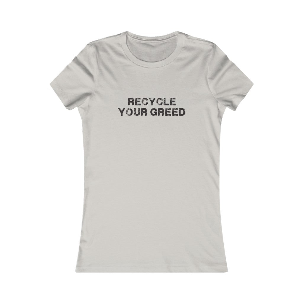 Recycle Your Greed Tee