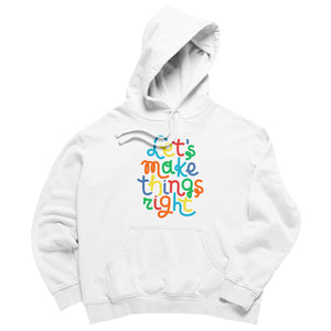 Let's Make Things Right Hoodie